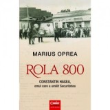 ROLA 800. Constantina Hagea, omul care a umilit Securitatea - Marius Oprea