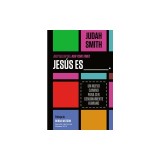 Jesus Es ___.: Un Nuevo Camino Para Ser Genuinamente Humano