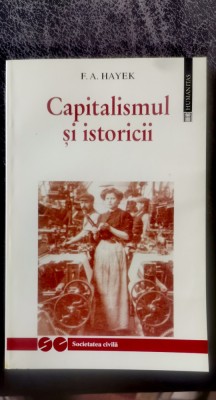 F. A. Hayek - Capitalismul și istoricii foto