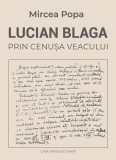 Cumpara ieftin Lucian Blaga. Prin cenusa veacului | Mircea Popa, Casa Cartii de Stiinta