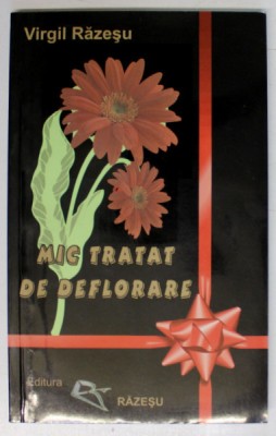 MIC TRATAT DE DEFLORARE de VIRGIL RAZESU , 2010 *DEDICATIE foto