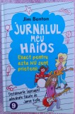 (C521) JIM BENTON - JURNALUL MEU HAIOS 9 - EXACT PENTRU ASTA NU SUNT PRIETENII