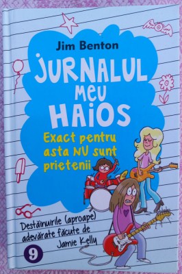 (C521) JIM BENTON - JURNALUL MEU HAIOS 9 - EXACT PENTRU ASTA NU SUNT PRIETENII foto