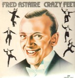 Vinil Fred Astaire &ndash; Crazy Feet! (-VG)