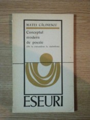 CONCEPTUL MODERN DE POEZIE, DE LA ROMANTISM LA SIMBOLISM de MATEI CALINESCU , 1970 *PREZINTA SUBLINIERI IN TEXT foto