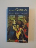 IISUS,FIUL OMULUI DE KAHLIL GIBRAN 2008