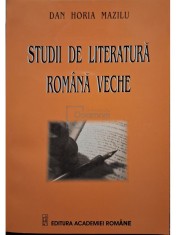 Dan Horia Mazilu - Studii de literatura romana veche (semnata) (Editia: 2005) foto