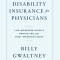 Disability Insurance for Physicians: A No-Nonsense Guide to Protecting Your Most Important Asset