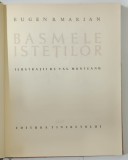 BASMELE ISTETILOR de EUGEN B. MARIAN , ILUSTRATII DE VAL. MUNTEANU , 1957