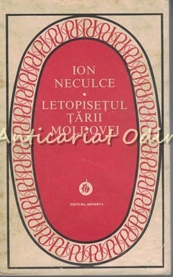 Letopisetul Tarii Moldovei - Ion Neculce foto