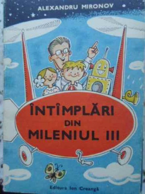 INTAMPLARI DIN MILENIUL III-ALEXANDRU MIRONOV foto