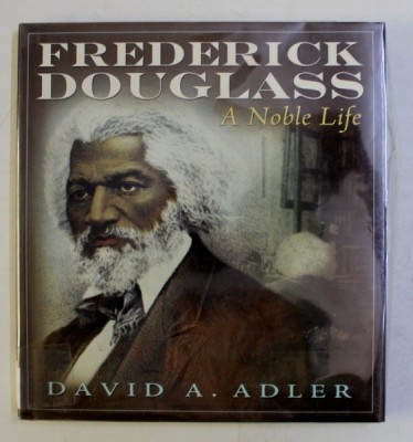 FREDERICH DOUGLASS , A NOBLE LIFE by DAVID A. ADLER , 2010 foto