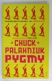 PYGMY by CHUCK PALAHNIUK , 2010