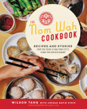 The Nom Wah Cookbook: Recipes and Stories from 100 Years at New York City&#039;s Iconic Dim Sum Restaurant