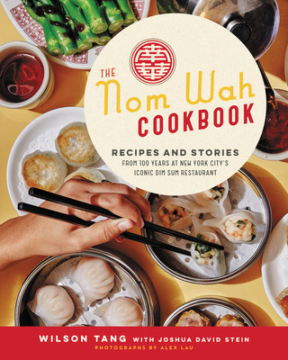 The Nom Wah Cookbook: Recipes and Stories from 100 Years at New York City&amp;#039;s Iconic Dim Sum Restaurant foto