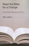 Read the Bible for a Change: Understanding and Responding to God&#039;s Word