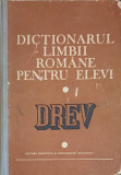 DICTIONARUL LIMBII ROMANE PENTRU ELEVI - DREV-COLECTIV
