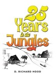 25 Years in the Jungles