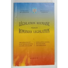 LEGISLATION ROUMANIE , VOLUMUL 22 , ORGANIZAREA SI FUNCTIONAREA CONSILIULUI LEGISLATIV , 1996 * PREZINTA HALOURI DE APA * TEXT IN LIMBILE ROMANA , FR