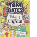 Tom Gates - Totul e uimitor (oarecum) - Liz Pichon