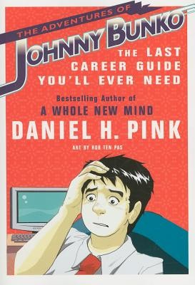 The Adventures of Johnny Bunko: The Last Career Guide You&#039;ll Ever Need