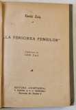 &#039; LA FERICIREA FEMEILOR &#039; de EMILE ZOLA , roman , EDITIE INTERBELICA