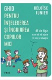 Ghid pentru intelegerea si ingrijirea copiilor mici - Heloise Junier
