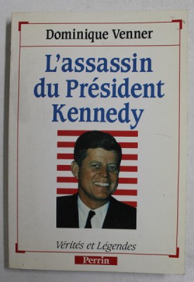 L &amp;#039;ASSASSIN DU PRESIDENT KENNEDY par DOMINIQUE VENNER , VERTITES ET LEGENDES , 1989 foto