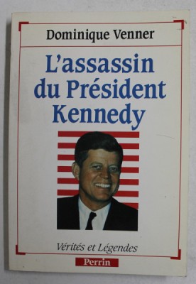 L &amp;#039;ASSASIN DU PRESIDENT KENNEDY par DOMINIQUE VENNER , VERTITES ET LEGENDES , 1989 foto