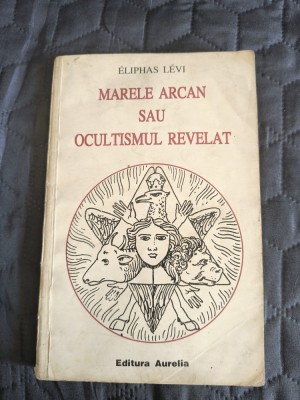 Marele Arcan sau ocultismul revelat - Eliphas Levi / R4P5F foto