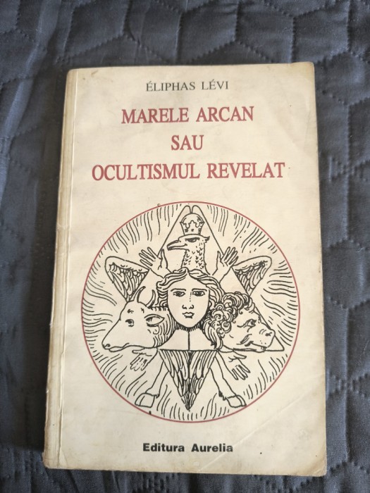 Marele Arcan sau ocultismul revelat - Eliphas Levi / R4P5F