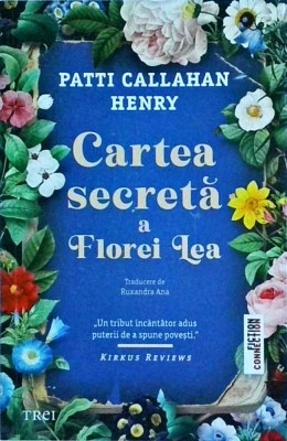 Patti Callahan Henry - Cartea secreta a Florei Lea foto