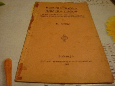 N. Iorga - Romani si Slavi / Romani si Unguri - 2 conferinte - 1922- uzata foto