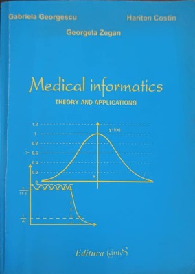 MEDICAL INFORMATICS THEORY AND APPLICATIONS-GABRIELA GEORGESCU HARITON COSTIN GEORGETA ZEGAN-217700 foto