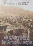 UN MACEDONEAN IN CAUTAREA LINISTII-BLAGOI VANGHELE BREZA