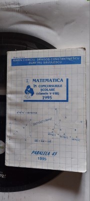 MATEMATICA IN CONCURSURILE SCOLARE CLASELE V-VIII , PARALELA 45 CONSTANTINESCU foto