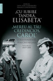 Cu iubire tandra, Elisabeta. Mereu al tau credincios, Carol. Corespondenta perechii regale, volumul I 1869-1888