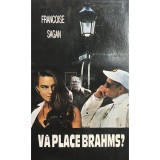 Francoise Sagan - Va place Brahms? (Editia: 1994)