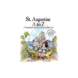 St. Augustine A to Z: A Young Reader's Guide to America's Oldest City