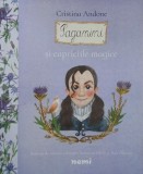 Paganini si capriciile magice - Cristina Andone