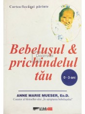Anne Marie Mueser - Bebelusul si prichindelul tau (Editia: 2004) foto