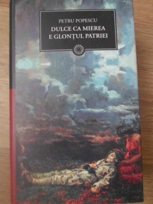 DULCE CA MIEREA E GLONTUL PATRIEI-PETRU POPESCU-278434