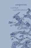 Carte Antologie Amprente - Autor Tracus Arte, cu mentionari Adam Zagajewski