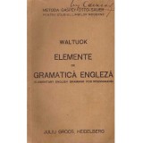 Henry Waltuck - Elemente de gramatica engleza (Elementary english grammar for roumanians) - 137459