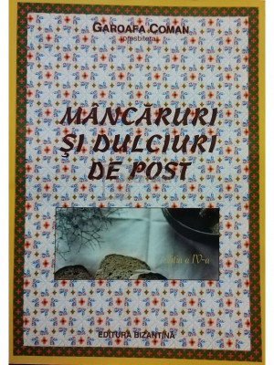 Garoafa Coman - Mancaruri si dulciuri de post, editia a IV-a (editia 2001) foto