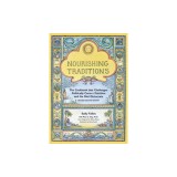 Nourishing Traditions: The Cookbook That Challenges Politically Correct Nutrition and the Diet Dictocrats