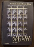 MARTURIA UNEI VIETI - MEMORII - NATALIA MANOILESCU DINU