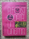 A FOST ODATA... UN CINEMA-LAZAR CASSVAN