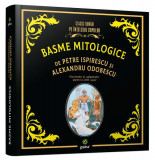 Basme mitologice - Hardcover - Alexandru Odobescu, Petre Ispirescu - Gama