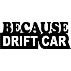 Sticker Auto Because Drift Car